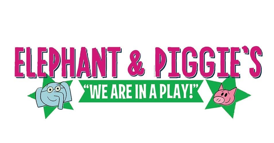 Elephant & Piggie's "We Are in a Play!"